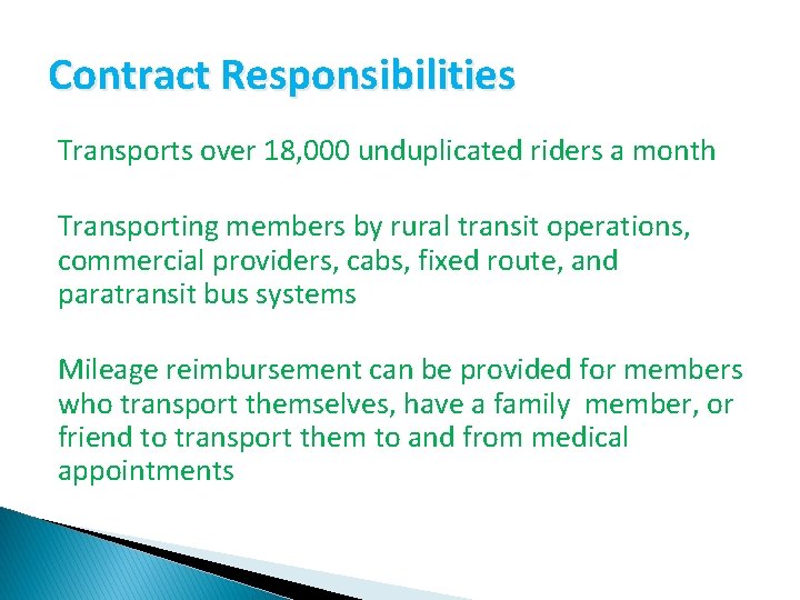 Contract Responsibilities Transports over 18, 000 unduplicated riders a month Transporting members by rural