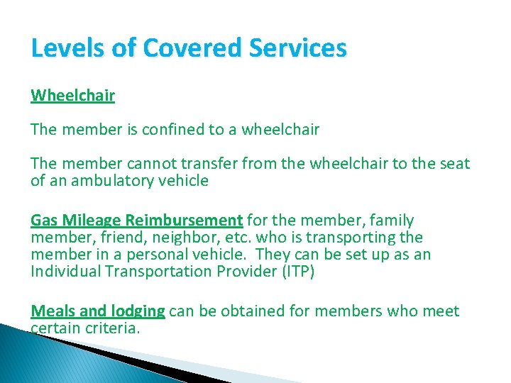 Levels of Covered Services Wheelchair The member is confined to a wheelchair The member