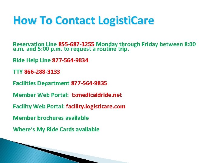 How To Contact Logisti. Care Reservation Line 855 -687 -3255 Monday through Friday between