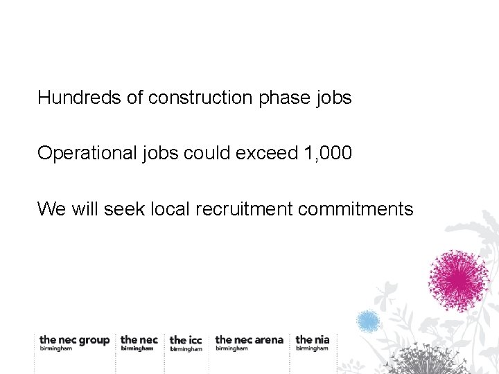 Hundreds of construction phase jobs Operational jobs could exceed 1, 000 We will seek