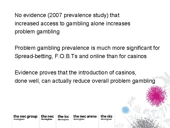 No evidence (2007 prevalence study) that increased access to gambling alone increases problem gambling