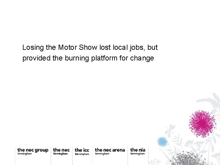 Losing the Motor Show lost local jobs, but provided the burning platform for change