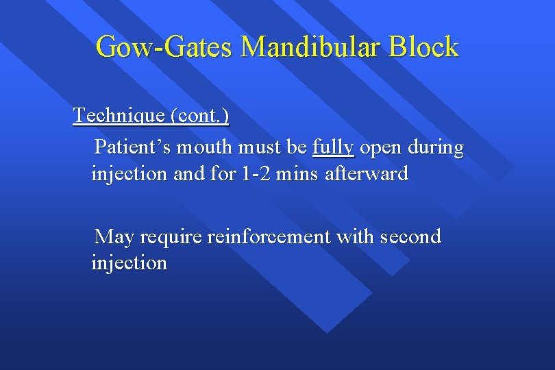 Gow-Gates Mandibular Block Technique (cont. ) Patient’s mouth must be fully open during injection