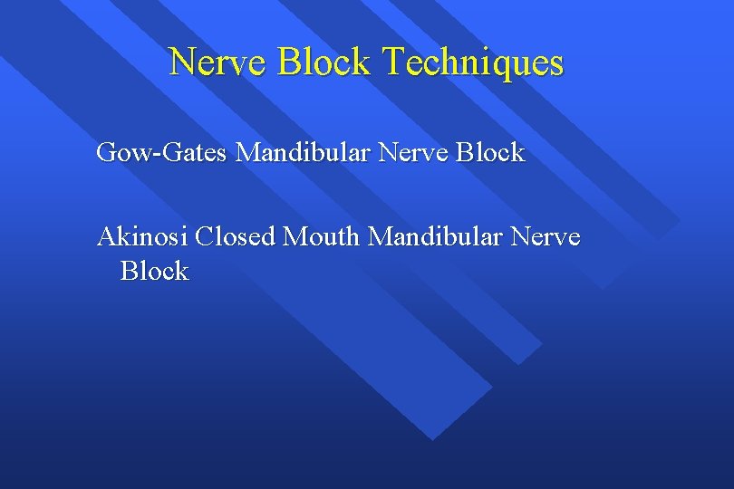 Nerve Block Techniques Gow-Gates Mandibular Nerve Block Akinosi Closed Mouth Mandibular Nerve Block 