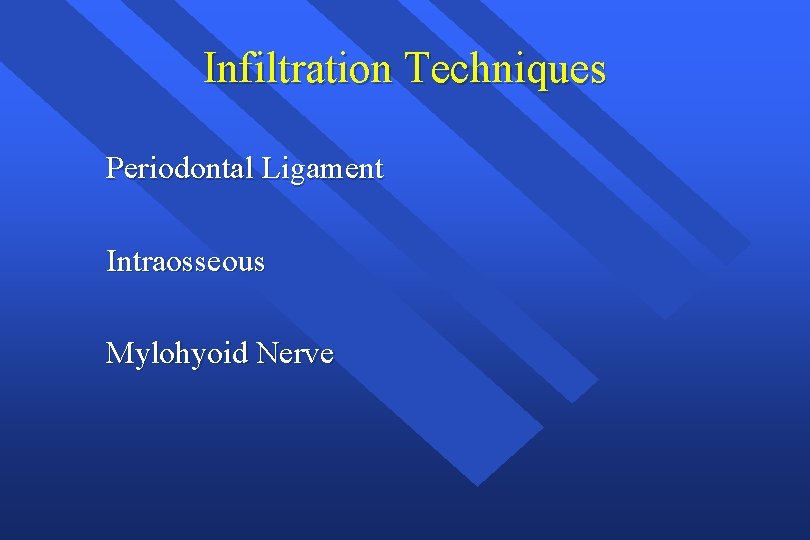 Infiltration Techniques Periodontal Ligament Intraosseous Mylohyoid Nerve 