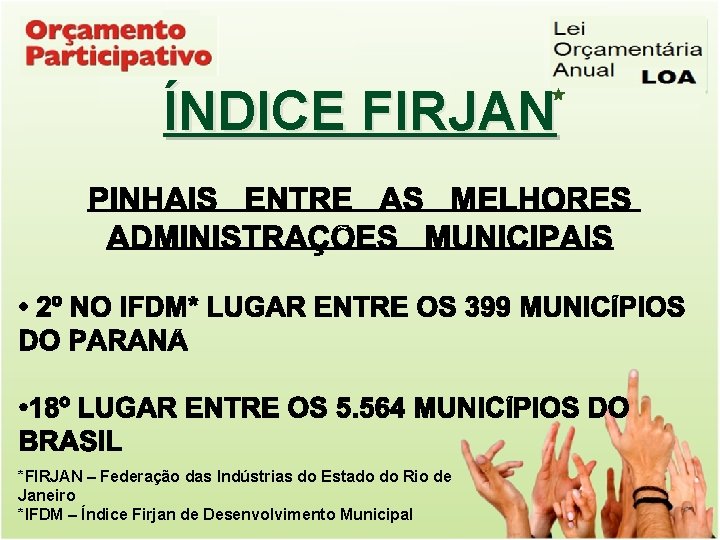 ÍNDICE FIRJAN *FIRJAN – Federação das Indústrias do Estado do Rio de Janeiro *IFDM
