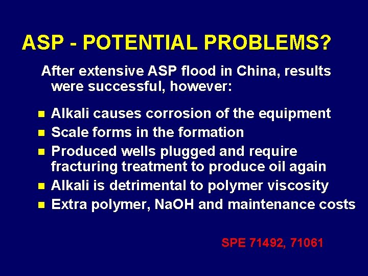 ASP - POTENTIAL PROBLEMS? After extensive ASP flood in China, results were successful, however: