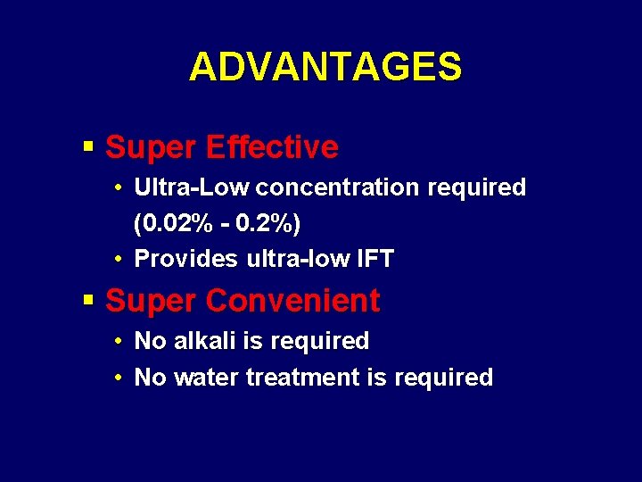 ADVANTAGES § Super Effective • Ultra-Low concentration required (0. 02% - 0. 2%) •