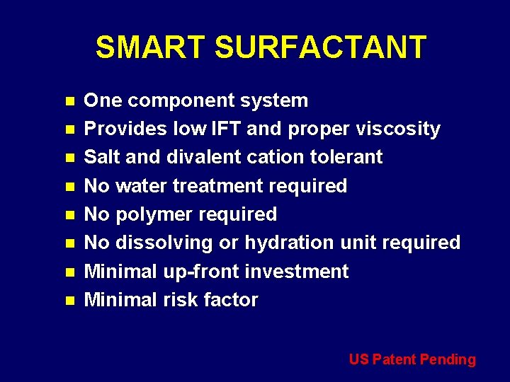 SMART SURFACTANT n n n n One component system Provides low IFT and proper