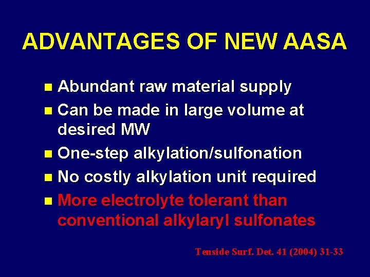 ADVANTAGES OF NEW AASA Abundant raw material supply n Can be made in large
