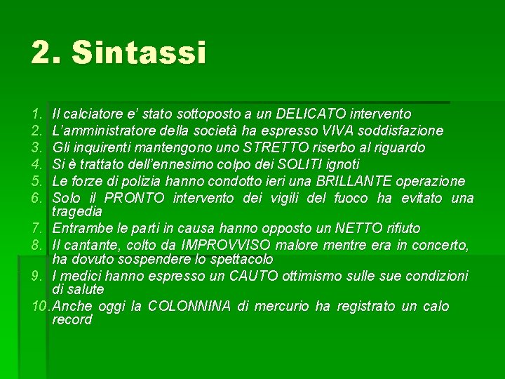 2. Sintassi 1. 2. 3. 4. 5. 6. Il calciatore e’ stato sottoposto a