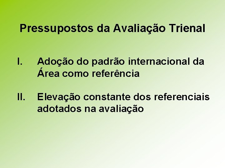 Pressupostos da Avaliação Trienal I. Adoção do padrão internacional da Área como referência II.