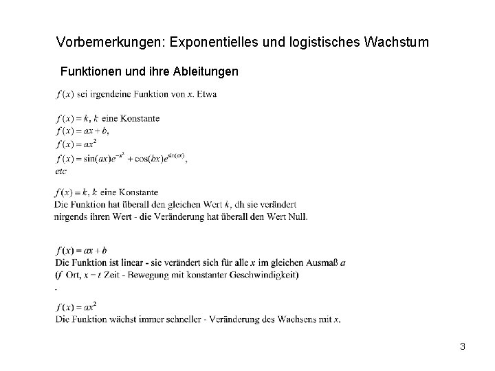 Vorbemerkungen: Exponentielles und logistisches Wachstum Funktionen und ihre Ableitungen 3 