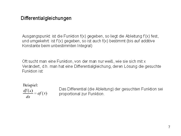 Differentialgleichungen Ausgangspunkt: ist die Funktion f(x) gegeben, so liegt die Ableitung f‘(x) fest, und