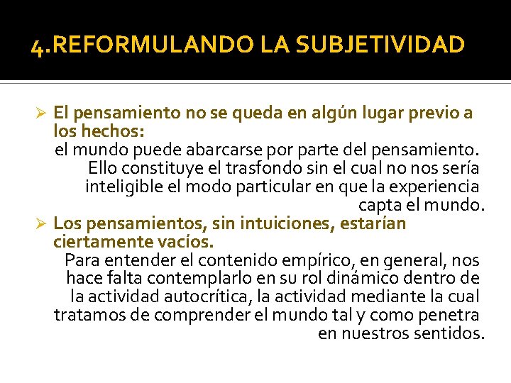 4. REFORMULANDO LA SUBJETIVIDAD El pensamiento no se queda en algún lugar previo a