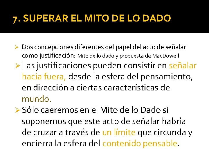 7. SUPERAR EL MITO DE LO DADO Ø Dos concepciones diferentes del papel del