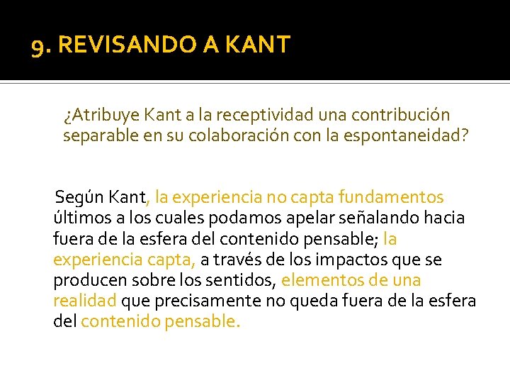 9. REVISANDO A KANT ¿Atribuye Kant a la receptividad una contribución separable en su