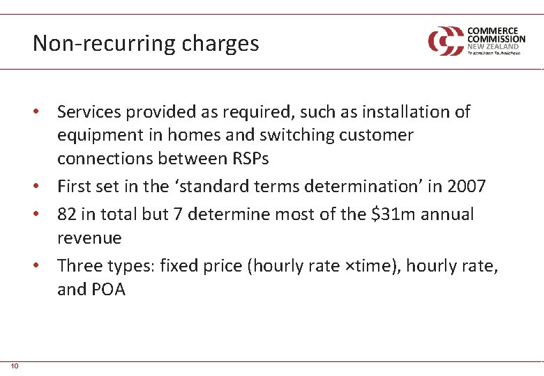 Non-recurring charges • Services provided as required, such as installation of equipment in homes