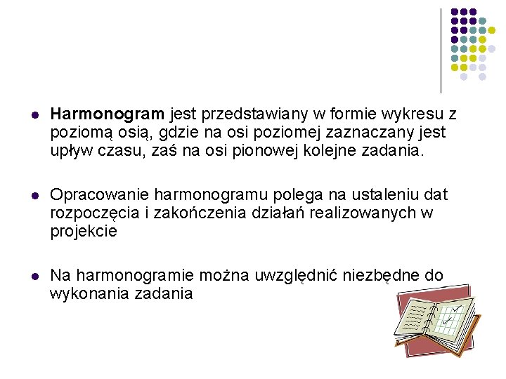 l Harmonogram jest przedstawiany w formie wykresu z poziomą osią, gdzie na osi poziomej