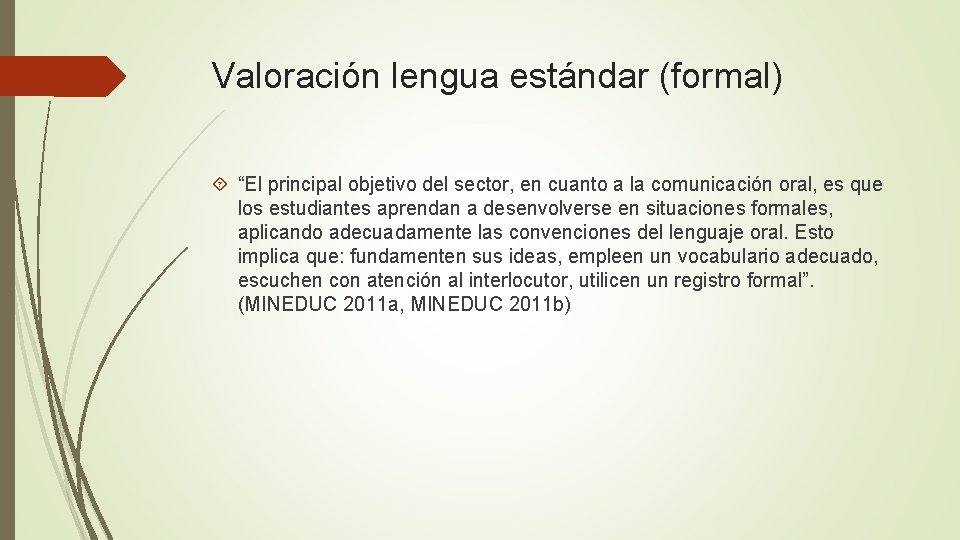 Valoración lengua estándar (formal) “El principal objetivo del sector, en cuanto a la comunicación