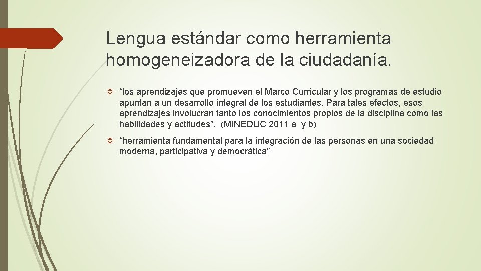 Lengua estándar como herramienta homogeneizadora de la ciudadanía. “los aprendizajes que promueven el Marco