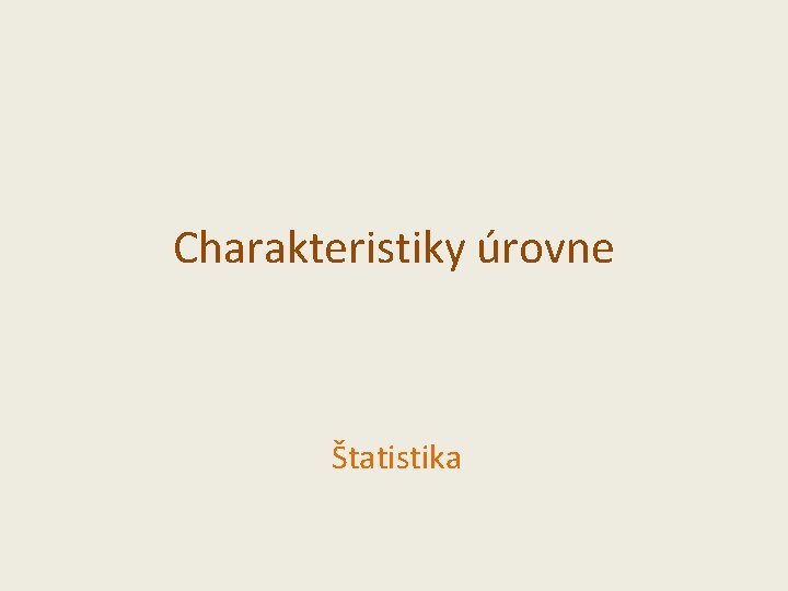 Charakteristiky úrovne Štatistika 