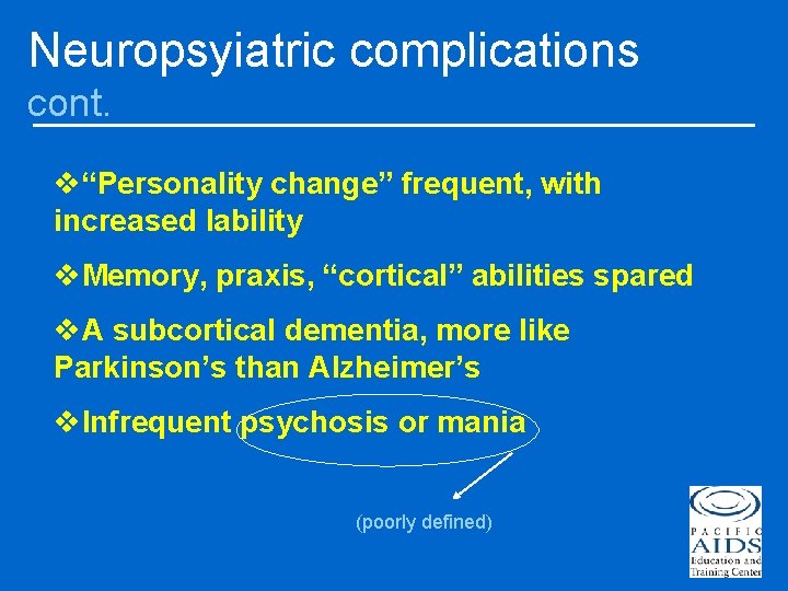 Neuropsyiatric complications cont. v“Personality change” frequent, with increased lability v. Memory, praxis, “cortical” abilities
