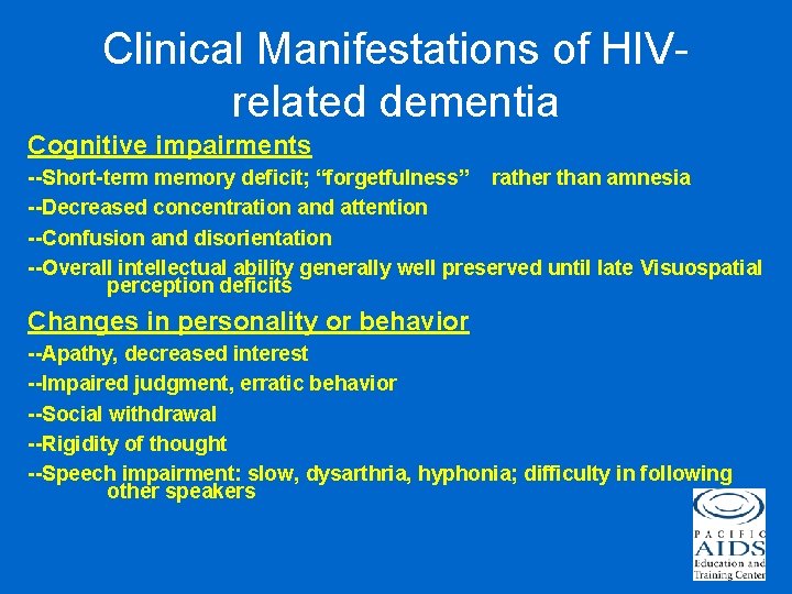 Clinical Manifestations of HIVrelated dementia Cognitive impairments --Short-term memory deficit; “forgetfulness” rather than amnesia
