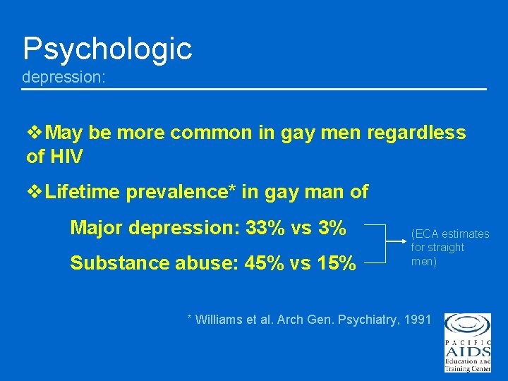 Psychologic depression: v. May be more common in gay men regardless of HIV v.