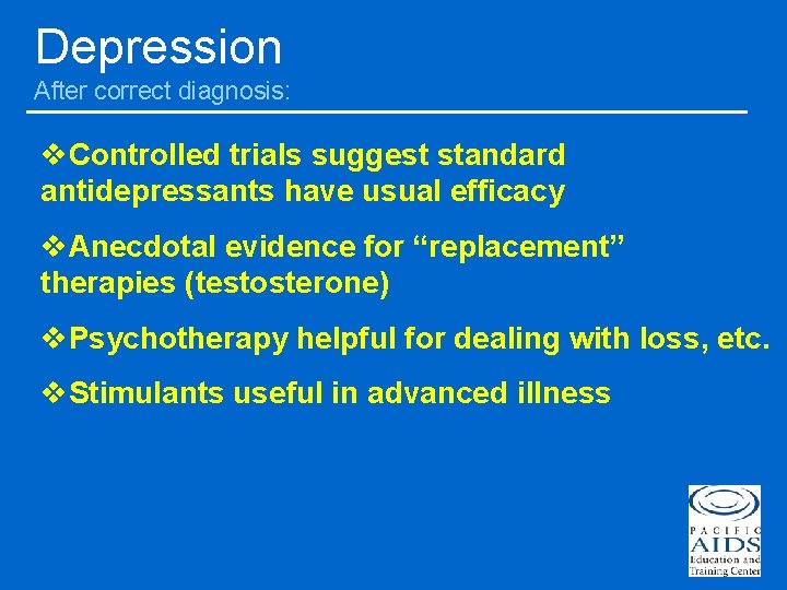 Depression After correct diagnosis: v. Controlled trials suggest standard antidepressants have usual efficacy v.