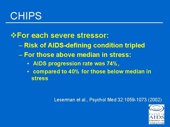 CHIPS v. For each severe stressor: – Risk of AIDS-defining condition tripled – For