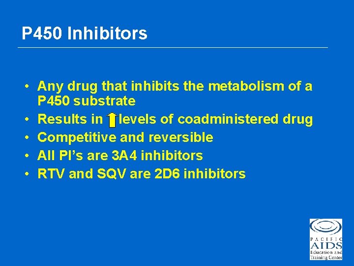 P 450 Inhibitors • Any drug that inhibits the metabolism of a P 450