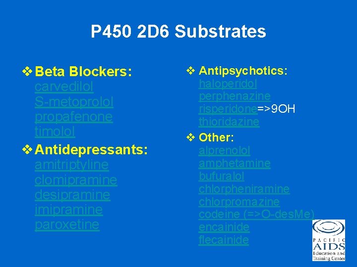 P 450 2 D 6 Substrates v Beta Blockers: carvedilol S-metoprolol propafenone timolol v