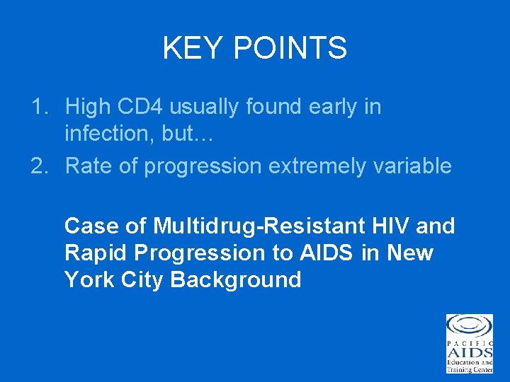 KEY POINTS 1. High CD 4 usually found early in infection, but… 2. Rate