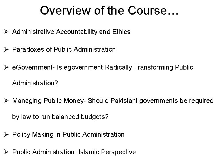 Overview of the Course… Ø Administrative Accountability and Ethics Ø Paradoxes of Public Administration