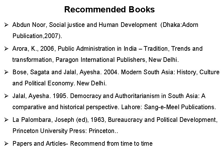 Recommended Books Ø Abdun Noor, Social justice and Human Development (Dhaka: Adorn Publication, 2007).