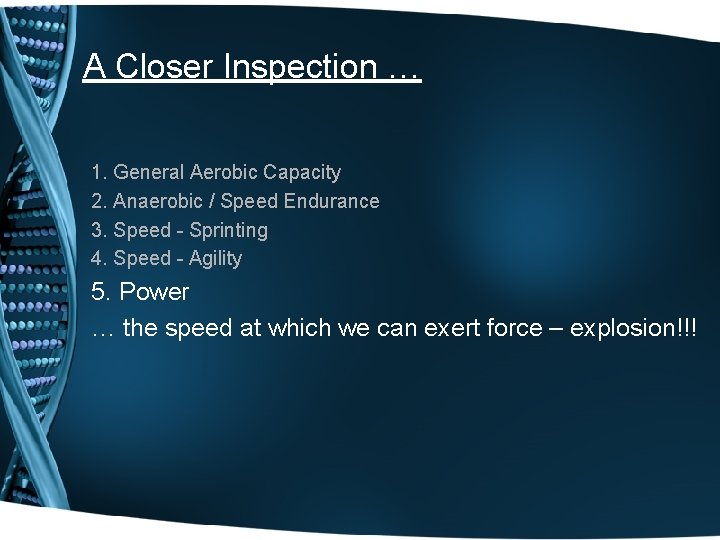 A Closer Inspection … 1. General Aerobic Capacity 2. Anaerobic / Speed Endurance 3.