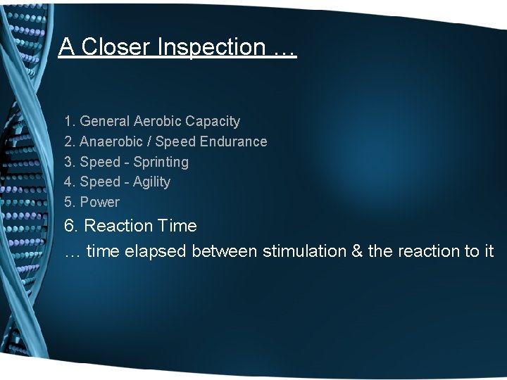 A Closer Inspection … 1. General Aerobic Capacity 2. Anaerobic / Speed Endurance 3.