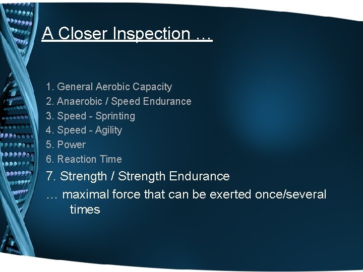 A Closer Inspection … 1. General Aerobic Capacity 2. Anaerobic / Speed Endurance 3.