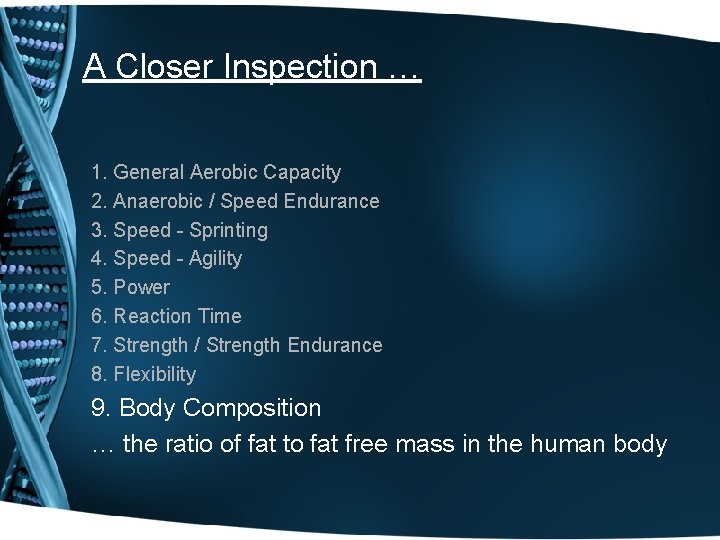 A Closer Inspection … 1. General Aerobic Capacity 2. Anaerobic / Speed Endurance 3.