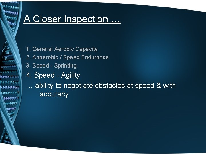 A Closer Inspection … 1. General Aerobic Capacity 2. Anaerobic / Speed Endurance 3.