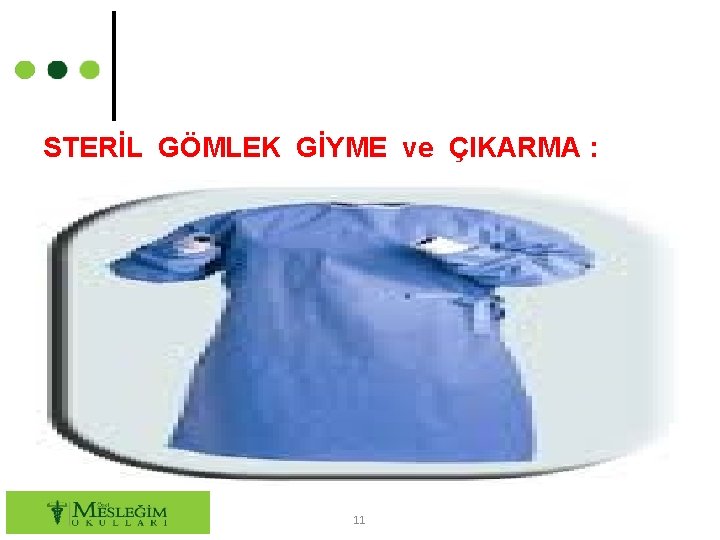 STERİL GÖMLEK GİYME ve ÇIKARMA : 11 