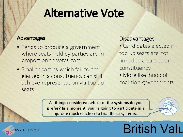Alternative Vote Advantages • Tends to produce a government where seats held by parties
