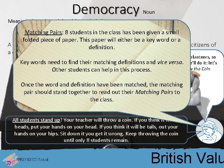 Democracy Noun Meaning demos ‘people’ and kratos ‘rule. ’ Matching Pairs: 8 students in