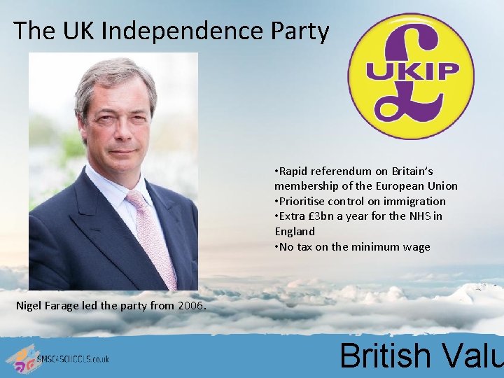 The UK Independence Party • Rapid referendum on Britain’s membership of the European Union