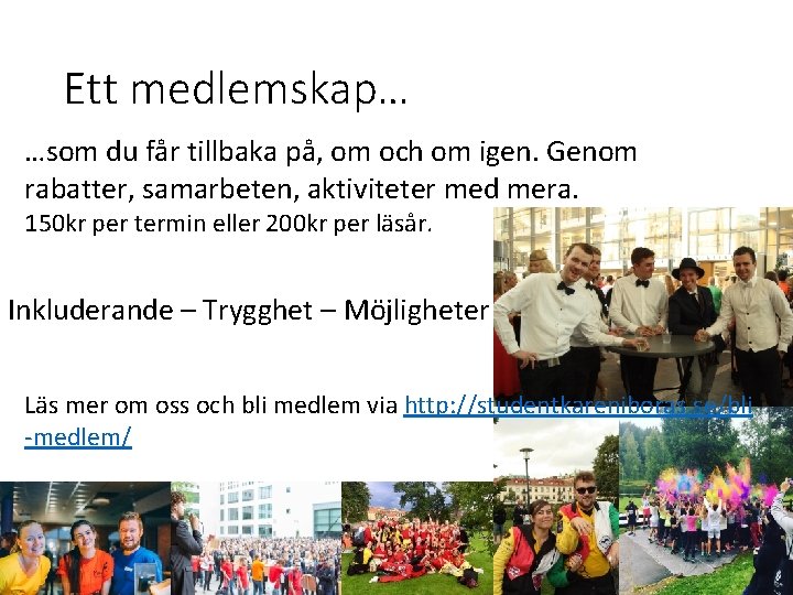 Ett medlemskap… …som du får tillbaka på, om och om igen. Genom rabatter, samarbeten,