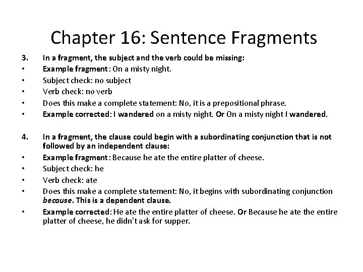 Chapter 16: Sentence Fragments 3. • • • In a fragment, the subject and