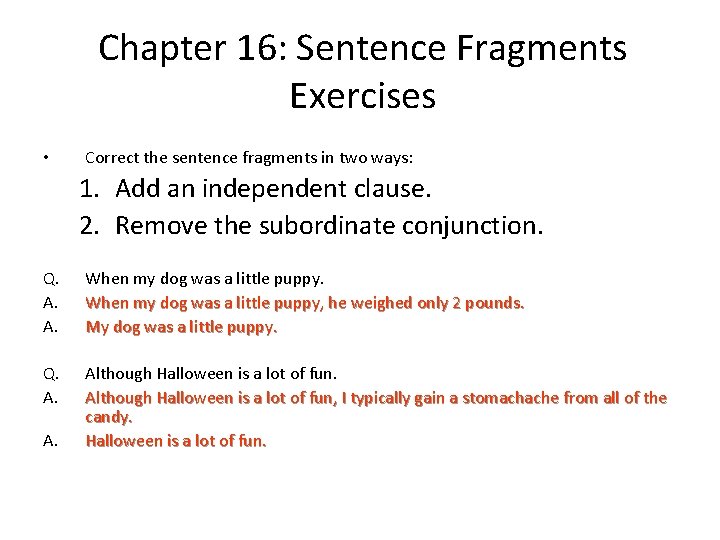 Chapter 16: Sentence Fragments Exercises • Correct the sentence fragments in two ways: 1.