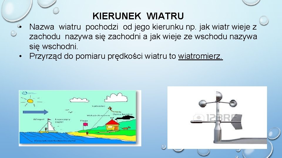 KIERUNEK WIATRU • Nazwa wiatru pochodzi od jego kierunku np. jak wiatr wieje z