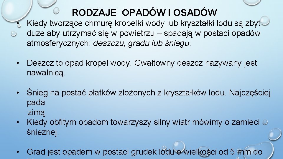 RODZAJE OPADÓW I OSADÓW • Kiedy tworzące chmurę kropelki wody lub kryształki lodu są RODZAJE OPADÓW I OSADÓW • Kiedy tworzące chmurę kropelki wody lub kryształki lodu są